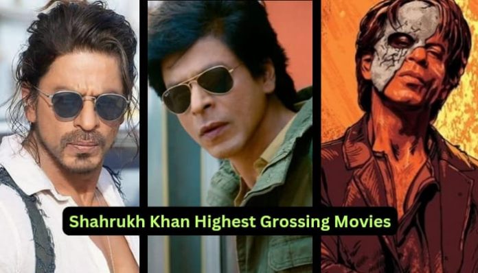 Shahrukh Khan Highest Grossing Movies - CineHeart